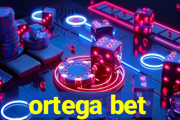 ortega bet